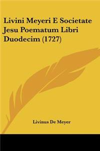 Livini Meyeri E Societate Jesu Poematum Libri Duodecim (1727)