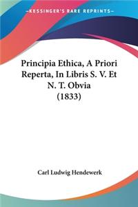 Principia Ethica, A Priori Reperta, In Libris S. V. Et N. T. Obvia (1833)