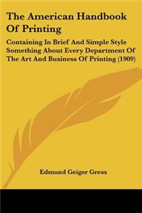 The American Handbook Of Printing