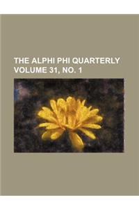 The Alphi Phi Quarterly Volume 31, No. 1