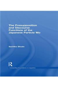 Presupposition and Discourse Functions of the Japanese Particle Mo
