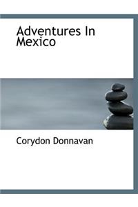 Adventures in Mexico