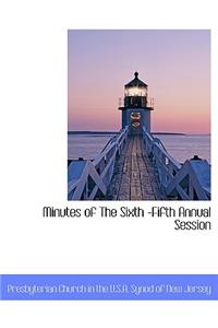 Minutes of the Sixth -Fifth Annual Session