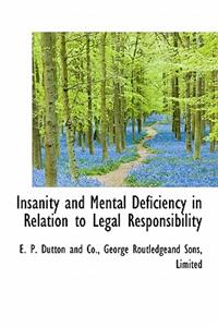 Insanity and Mental Deficiency in Relation to Legal Responsibility