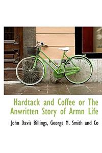 Hardtack and Coffee or the Anwritten Story of Armn Life