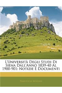L'Università Degli Studi Di Siena Dall'anno 1839-40 Al 1900-901