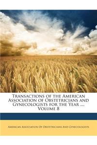 Transactions of the American Association of Obstetricians and Gynecologists for the Year ..., Volume 8