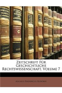 Zeitschrift Fur Geschichtliche Rechtswissenschaft, Volume 7