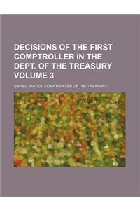 Decisions of the First Comptroller in the Dept. of the Treasury Volume 3
