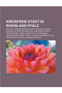 Kreisfreie Stadt in Rheinland-Pfalz: Speyer, Ludwigshafen Am Rhein, Koblenz, Worms, Kaiserslautern, Frankenthal, Neustadt an Der Weinstrasse