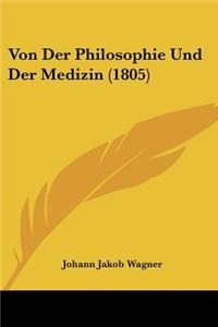 Von Der Philosophie Und Der Medizin (1805)