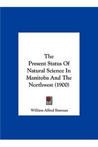 The Present Status of Natural Science in Manitoba and the Northwest (1900)