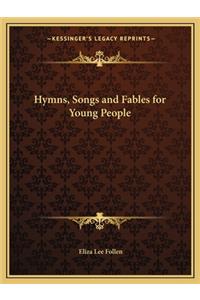 Hymns, Songs and Fables for Young People