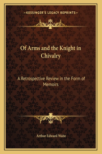 Of Arms and the Knight in Chivalry