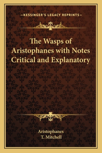 Wasps of Aristophanes with Notes Critical and Explanatory