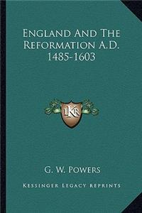 England and the Reformation A.D. 1485-1603