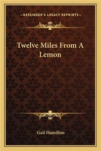 Twelve Miles from a Lemon