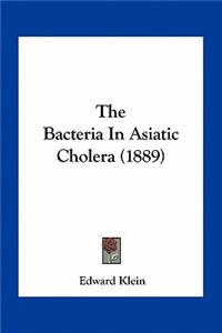 Bacteria in Asiatic Cholera (1889)