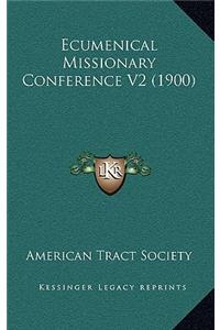 Ecumenical Missionary Conference V2 (1900)