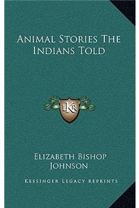 Animal Stories the Indians Told