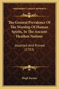 General Prevalence Of The Worship Of Human Spirits, In The Ancient Heathen Nations
