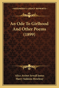 Ode To Girlhood And Other Poems (1899)