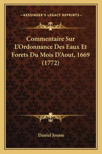 Commentaire Sur L'Ordonnance Des Eaux Et Forets Du Mois D'Aout, 1669 (1772)