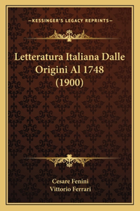 Letteratura Italiana Dalle Origini Al 1748 (1900)