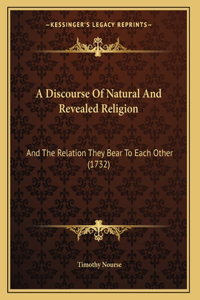 A Discourse Of Natural And Revealed Religion