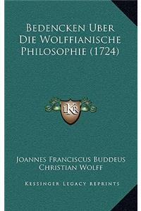 Bedencken Uber Die Wolffianische Philosophie (1724)