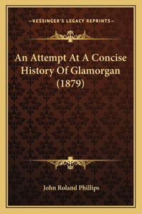 Attempt At A Concise History Of Glamorgan (1879)