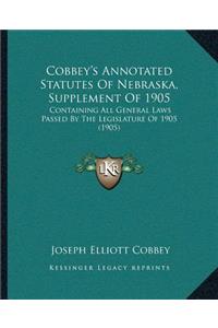 Cobbey's Annotated Statutes Of Nebraska, Supplement Of 1905