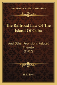 Railroad Law Of The Island Of Cuba