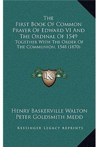 The First Book Of Common Prayer Of Edward VI And The Ordinal Of 1549