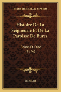 Histoire De La Seigneurie Et De La Paroisse De Bures