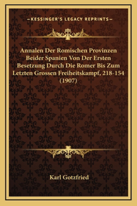 Annalen Der Romischen Provinzen Beider Spanien Von Der Ersten Besetzung Durch Die Romer Bis Zum Letzten Grossen Freiheitskampf, 218-154 (1907)