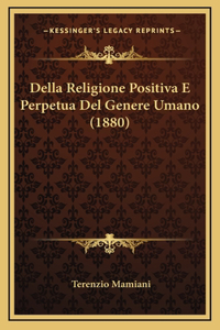 Della Religione Positiva E Perpetua del Genere Umano (1880)