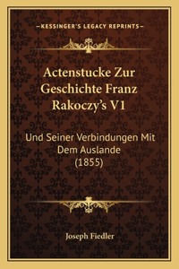 Actenstucke Zur Geschichte Franz Rakoczy's V1