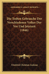 Todten Gebrauche Der Verschiedenen Volker Der Vor Und Jetztzeit (1846)