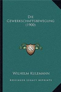Die Gewerkschaftsbewegung (1900)