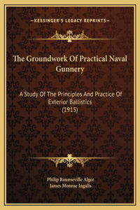 Groundwork Of Practical Naval Gunnery