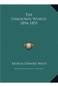 The Unknown World 1894-1895