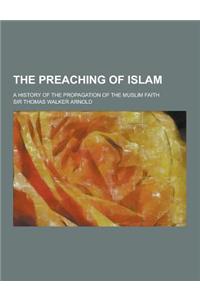 The Preaching of Islam; A History of the Propagation of the Muslim Faith