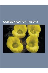 Communication Theory: Cultivation Theory, Anxiety-Uncertainty Management, Social Support, Social Network, Communication Accommodation Theory