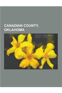 Canadian County, Oklahoma: Oklahoma City, Yukon, Oklahoma, El Reno, Oklahoma, Calumet, Oklahoma, Mustang, Oklahoma, Okarche, Oklahoma, Union City