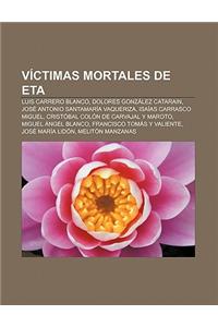 Victimas Mortales de Eta: Luis Carrero Blanco, Dolores Gonzalez Catarain, Jose Antonio Santamaria Vaqueriza, Isaias Carrasco Miguel