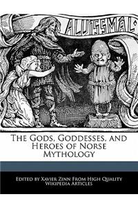 The Gods, Goddesses, and Heroes of Norse Mythology