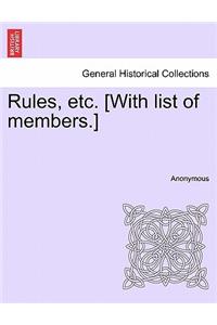 Rules, Etc. [with List of Members.]
