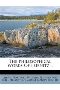 The Philosophical Works of Leibnitz ..