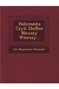 Haliczanka Czyli Zbi or Nowszy Wierszy...